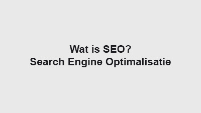 Wat is SEO?